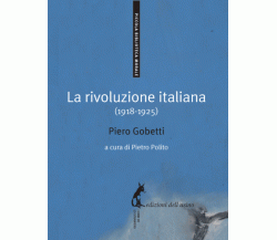 La rivoluzione italiana (1918-1925) di Piero Gobetti,  2013,  Edizioni Dell’Asin