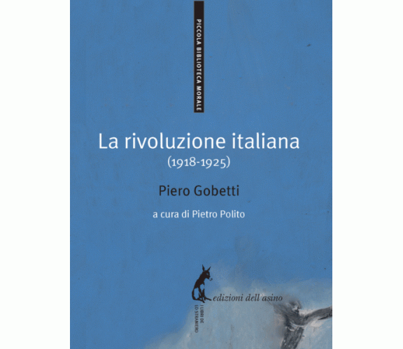 La rivoluzione italiana (1918-1925) di Piero Gobetti,  2013,  Edizioni Dell’Asin