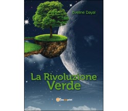 La rivoluzione verde	 di Eveline Dayal,  2014,  Youcanprint