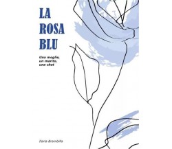 La rosa blu di Ilaria Brambilla, 2022, Youcanprint