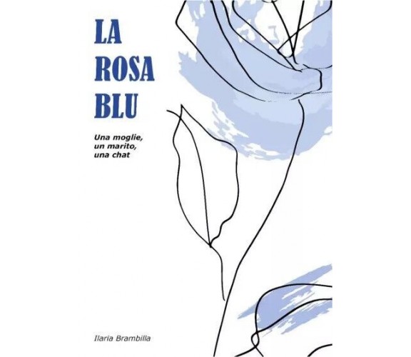 La rosa blu di Ilaria Brambilla, 2022, Youcanprint