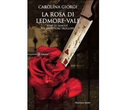 La rosa di Ledmore Vale. Rovi di sangue per l’ispettore Trollope	 di Carolina G.