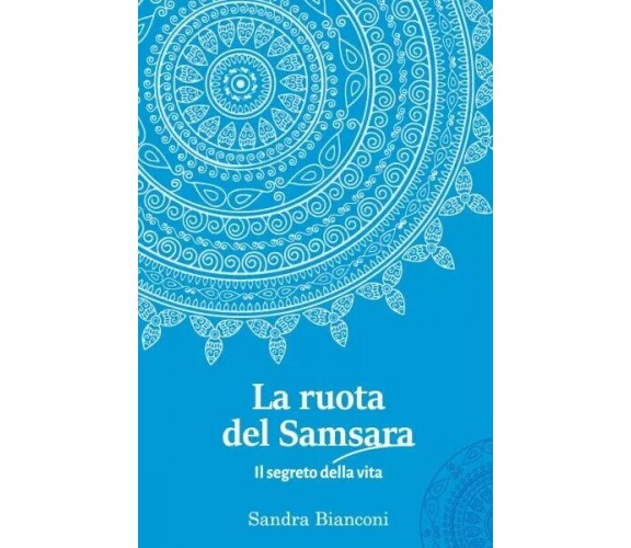 La ruota del Samsara – il segreto della vita di Sandra Bianconi, 2023, Youcan