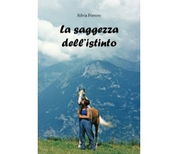 La saggezza dell’istinto di Silvia Ferrero,  2022,  Indipendently Published