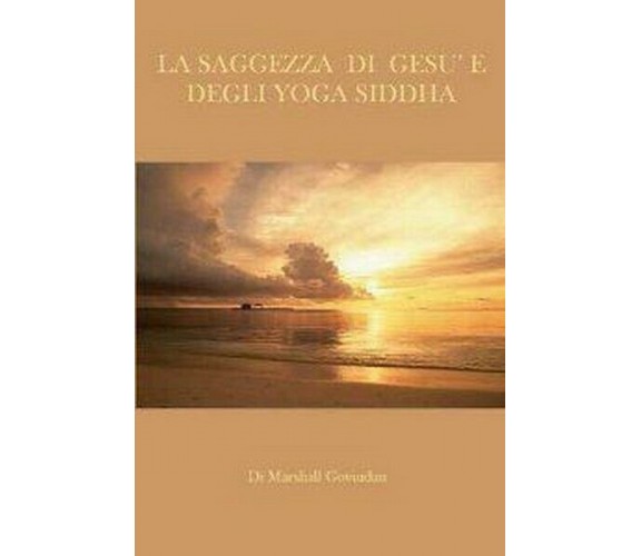 La saggezza di Gesù e degli Yoga Siddha di Marshall Govindan,  2019,  Om Ed.- ER