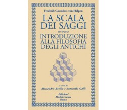 La scala dei saggi ovvero introduzione alla filosofia degli antichi - 2022