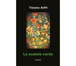 La scatola verde di Tiziana Aliffi,  2021,  Youcanprint