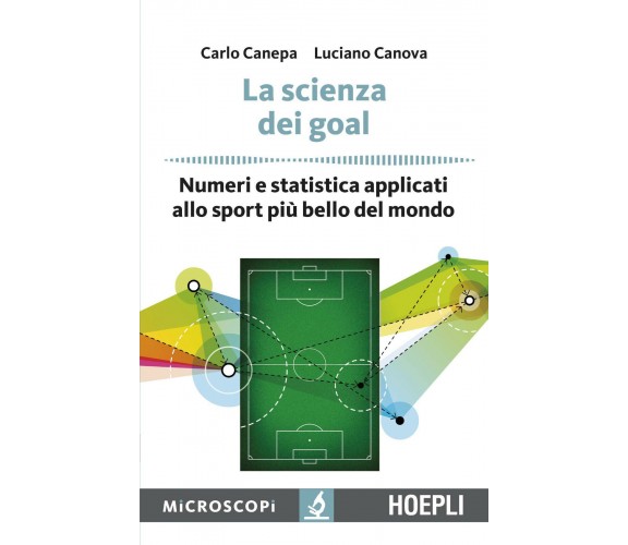 La scienza dei goal.Numeri e statistica applicati allo sport più bello del mondo