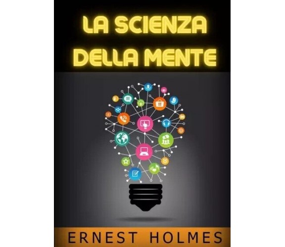  La scienza della mente di Ernest Holmes, 2022, Youcanprint