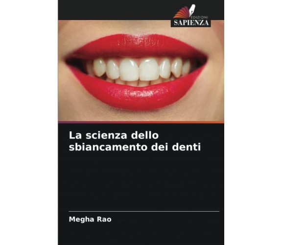 La scienza dello sbiancamento dei denti - Megha Rao - Sapienza, 2022