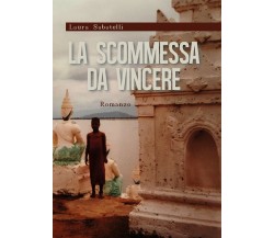 La scommessa da vincere di Laura Sabatelli,  2020,  Youcanprint