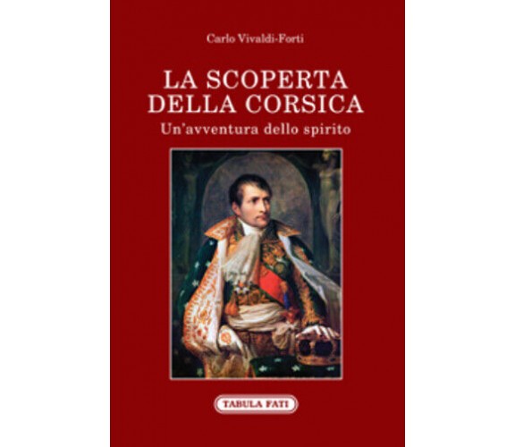 La scoperta della Corsica di Carlo Vivaldi-forti, 2020, Tabula Fati