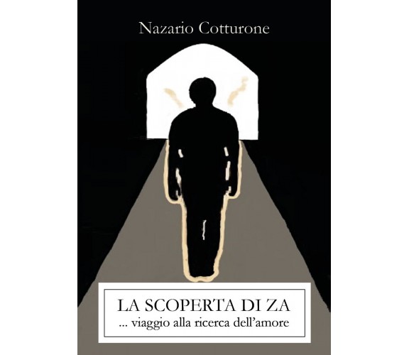 La scoperta di Za. Viaggio alla ricerca dell’amore di Nazario Cotturone,  2021, 