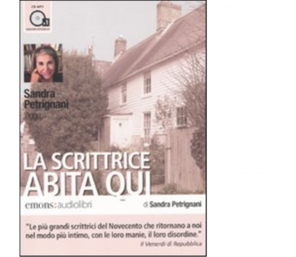 La scrittrice abita qui Audiolibro di Sandra Petrignani - Emons edizioni, 2010