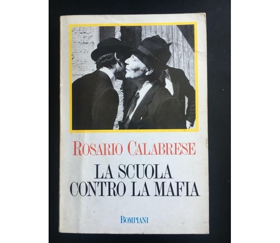 La scuola contro la mafia - Rosario Calabrese,  1988,  Bompiani - P