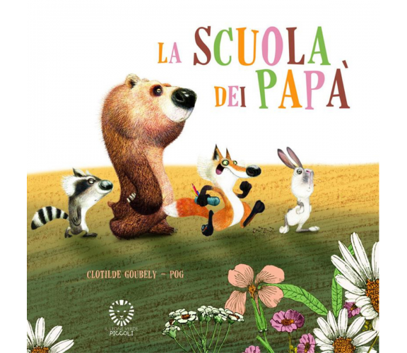 La scuola dei papà. Ediz. a colori di Pog - il leone verde, 2022