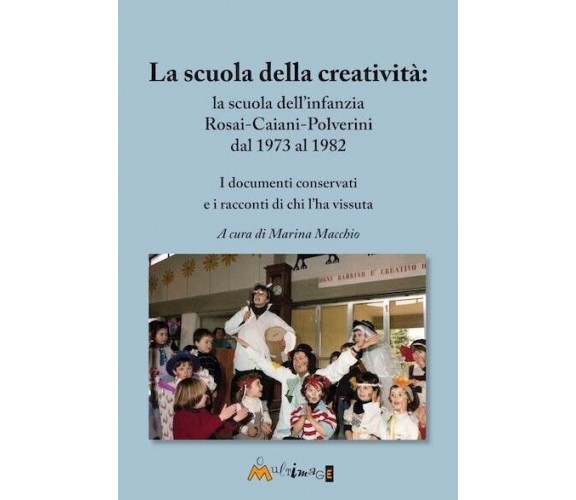 La scuola della creatività: la Rosai-Caiani-Polverini dal 1973 al 1982. I docume