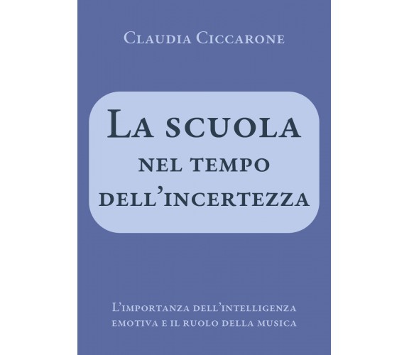 La scuola nel tempo dell’incertezza. L’importanza dell’intelligenza emotiva 