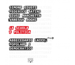 La scuola è politica di S. Giusti, F. Batini, G. Marchetta - Effequ, 2019