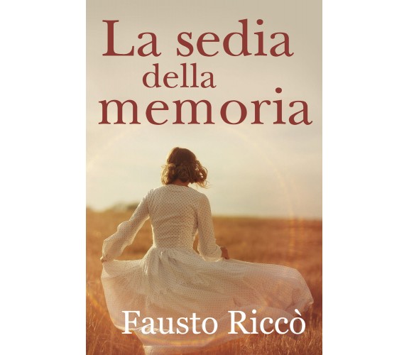 La sedia della memoria di Fausto Riccò,  2021,  Youcanprint