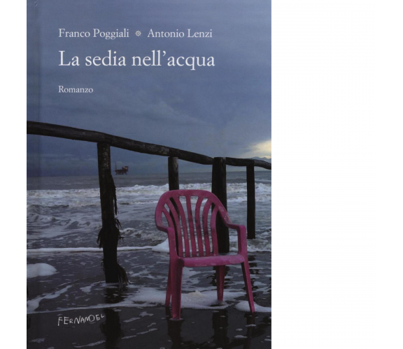 La sedia nell'acqua di Franco Poggiali, Antonio Lenzi - Fernandel, 2022