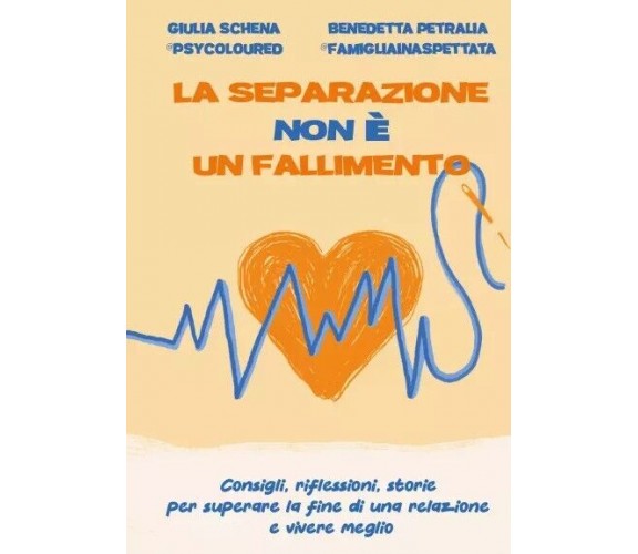 La separazione non è un fallimento. Consigli, riflessioni, storie per superare l