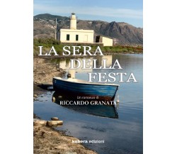 La sera della festa di Riccardo Granata,  2021,  Kubera Edizioni