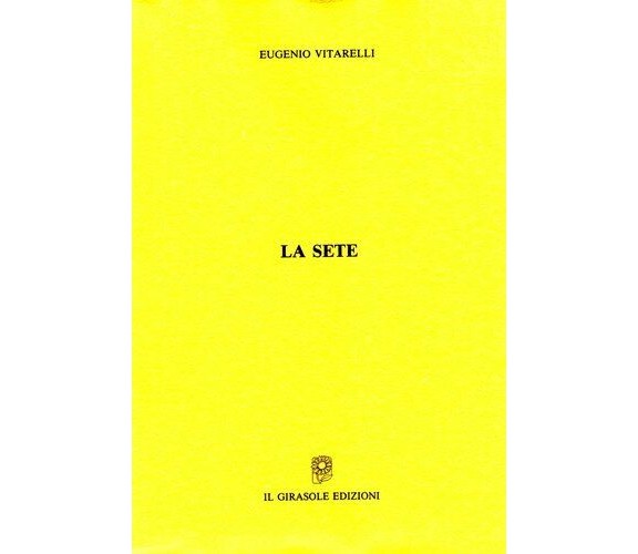 La sete di Eugenio Vitarelli,  1995,  Il Girasole Edizioni