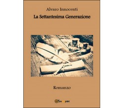 La settantesima generazione	 di Alvaro Innocenti,  2015,  Youcanprint