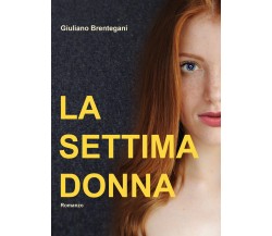 La settima donna	 di Giuliano Brentegani,  2019,  Youcanprint