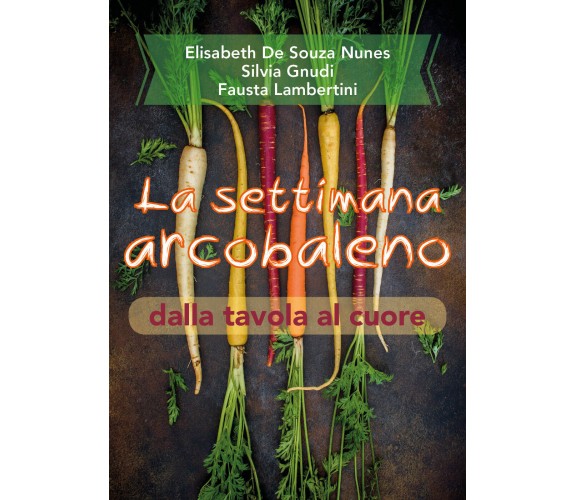 La settimana arcobaleno dalla tavola al cuore