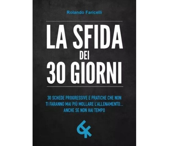 La sfida dei 30 GIORNI. 30 schede progressive e pratiche che non ti faranno mai 