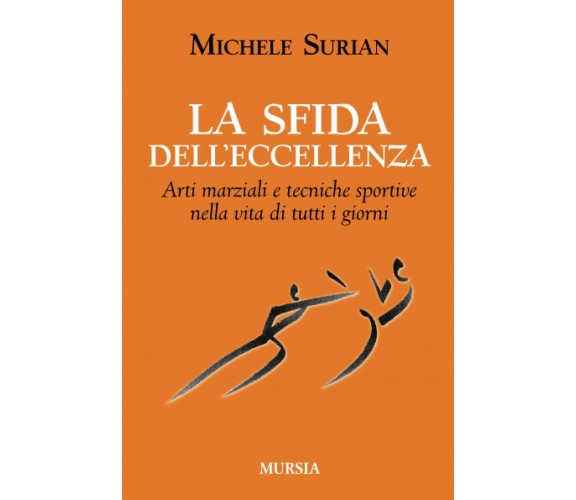 La sfida dell’eccellenza - Michele Surian - Ugo Mursia, 2014