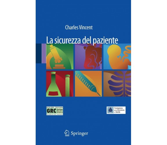 La sicurezza del paziente - Charles Vincent - Springer, 2010