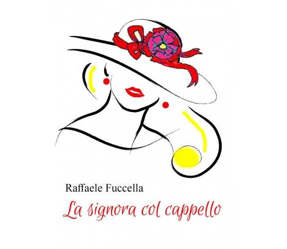 La signora col cappello di Raffaele Fuccella,  2021,  Youcanprint