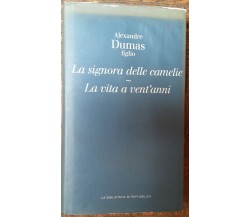 La signora delle camelie;La vita a...-AlexandreDumas-LaBiblioteca di R..,2005-R