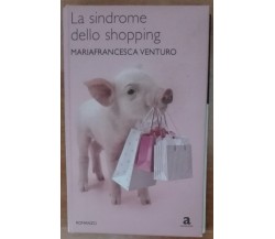 La sindrome dello shopping - Mariafrancesca Venturo - Newton Compton,2008 - A