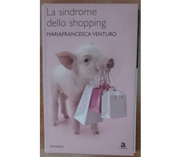 La sindrome dello shopping - Mariafrancesca Venturo - Newton Compton,2008 - A