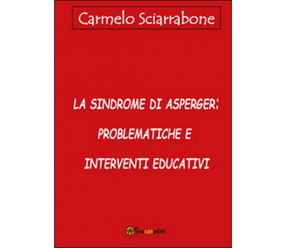 La sindrome di Asperger: problematiche e interventi educativi (Sciarrabone)