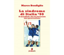 La sindrome di Italia '90 - Marco Bonfiglio - Fermento, 2014