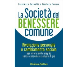 La società del benessere comune di Francesco Gesualdi, Gianluca Ferrara,  2017, 