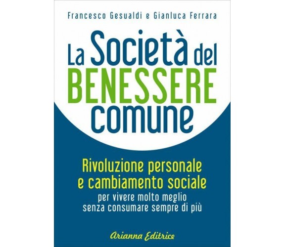 La società del benessere comune di Francesco Gesualdi, Gianluca Ferrara,  2017, 