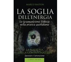 La soglia dell'energia: 1 - Marco Baston - StreetLib, 2018