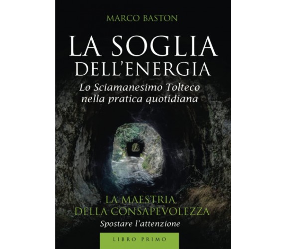 La soglia dell'energia: 1 - Marco Baston - StreetLib, 2018