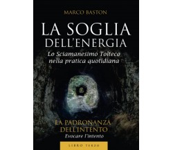 La soglia dell'energia: 3 - Marco Baston - StreetLib, 2018