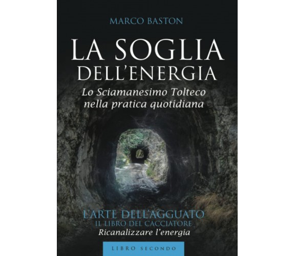 La soglia dell'energia vol.2 - Marco Baston - StreetLib, 2018