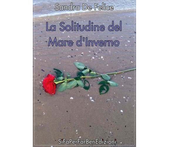 La solitudine del mare d’inverno di Sandra De Felice,  2019,  Youcanprint