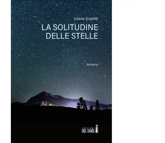 La solitudine delle stelle di Scipilliti Liliana - Del faro, 2020