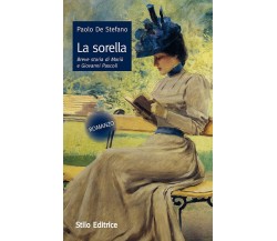 La sorella. Breve storia di Mariù e Giovanni Pascoli di Paolo De Stefano