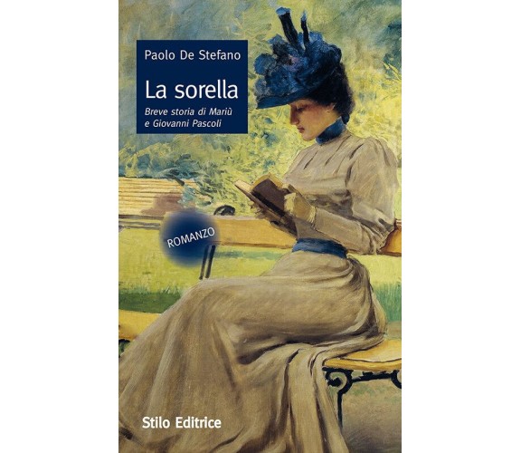 La sorella. Breve storia di Mariù e Giovanni Pascoli di Paolo De Stefano